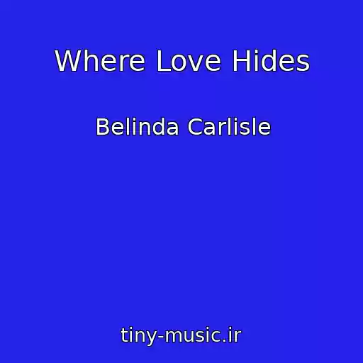 کاور آهنگ Where Love Hides از Belinda Carlisle