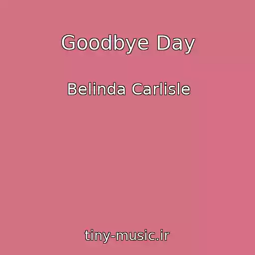 کاور آهنگ Goodbye Day از Belinda Carlisle