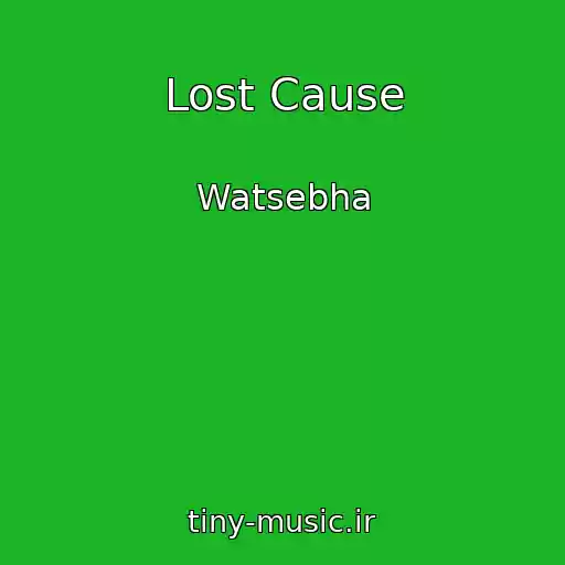 کاور آهنگ Lost Cause از Watsebha