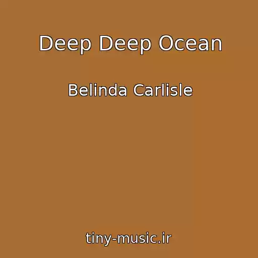 کاور آهنگ Deep Deep Ocean از Belinda Carlisle