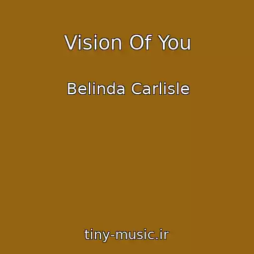 کاور آهنگ Vision Of You از Belinda Carlisle