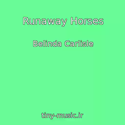 کاور آهنگ Runaway Horses از Belinda Carlisle