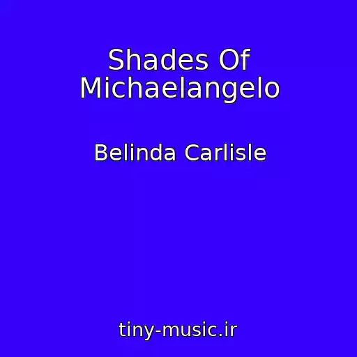 کاور آهنگ Shades Of Michaelangelo از Belinda Carlisle