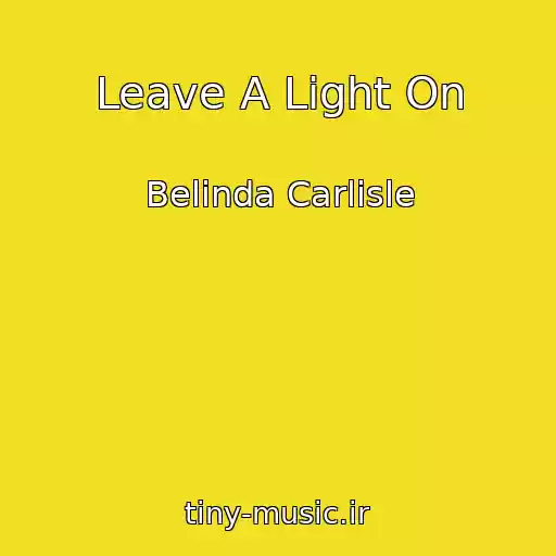 کاور آهنگ Leave A Light On از Belinda Carlisle