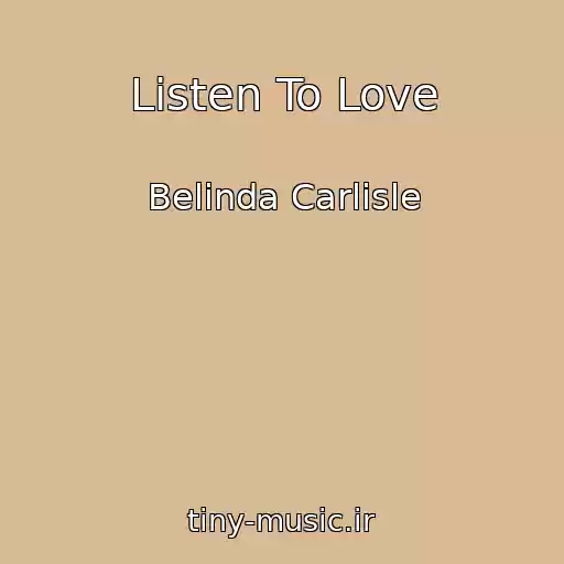 کاور آهنگ Listen To Love از Belinda Carlisle