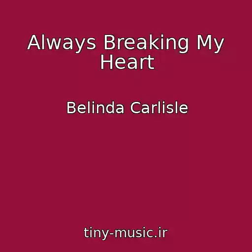 کاور آهنگ Always Breaking My Heart از Belinda Carlisle