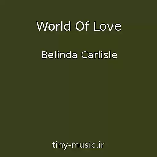 کاور آهنگ World Of Love از Belinda Carlisle