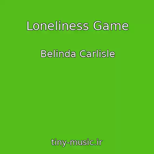 کاور آهنگ Loneliness Game از Belinda Carlisle