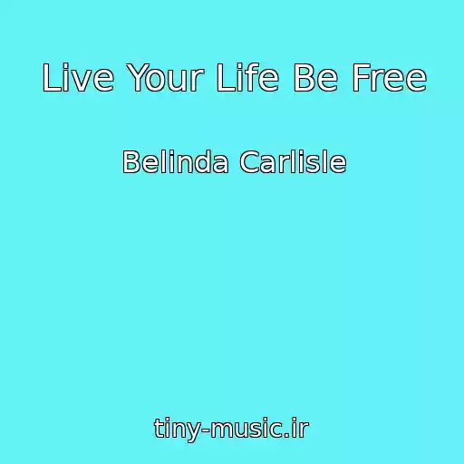کاور آهنگ Live Your Life Be Free از Belinda Carlisle