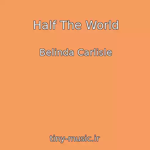 کاور آهنگ Half The World از Belinda Carlisle