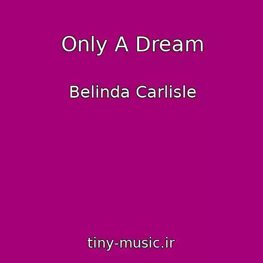 کاور آهنگ Only A Dream از Belinda Carlisle