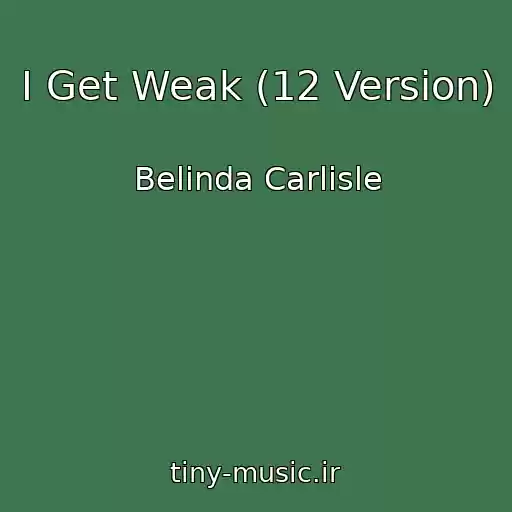 کاور آهنگ I Get Weak (12 Version) از Belinda Carlisle