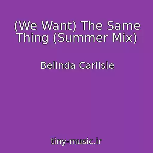 کاور آهنگ (We Want) The Same Thing (Summer Mix) از Belinda Carlisle