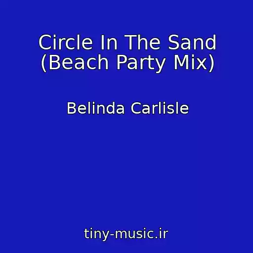کاور آهنگ Circle In The Sand (Beach Party Mix) از Belinda Carlisle