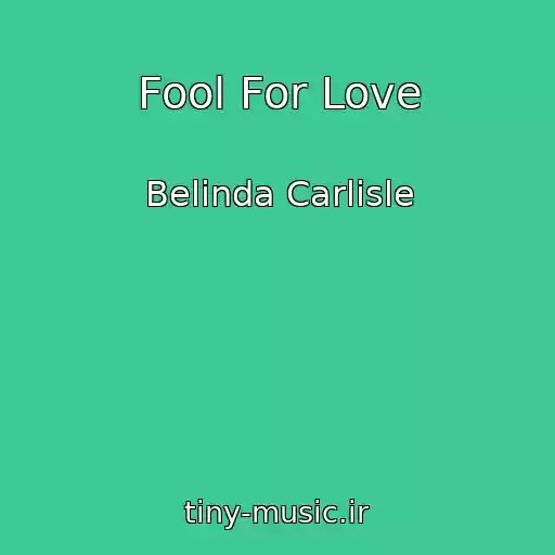 کاور آهنگ Fool For Love از Belinda Carlisle