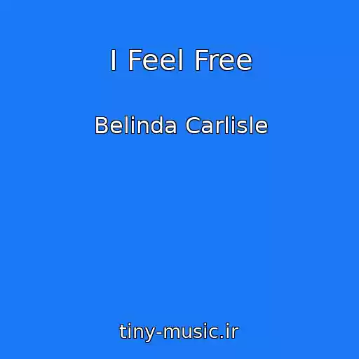 کاور آهنگ I Feel Free از Belinda Carlisle