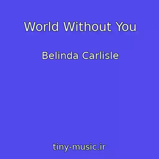 کاور آهنگ World Without You از Belinda Carlisle