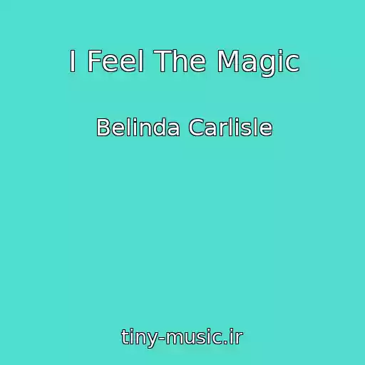 کاور آهنگ I Feel The Magic از Belinda Carlisle