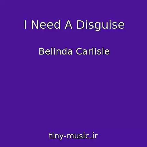 کاور آهنگ I Need A Disguise از Belinda Carlisle