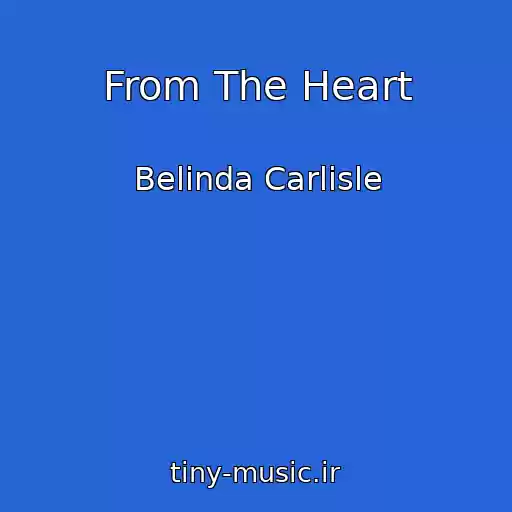 کاور آهنگ From The Heart از Belinda Carlisle