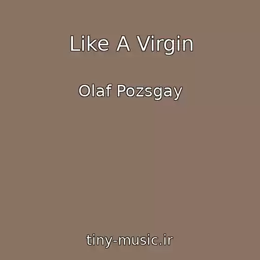 کاور آهنگ Like A Virgin از Olaf Pozsgay