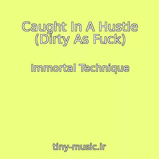 کاور آهنگ Caught In A Hustle (Dirty As Fuck) از Immortal Technique