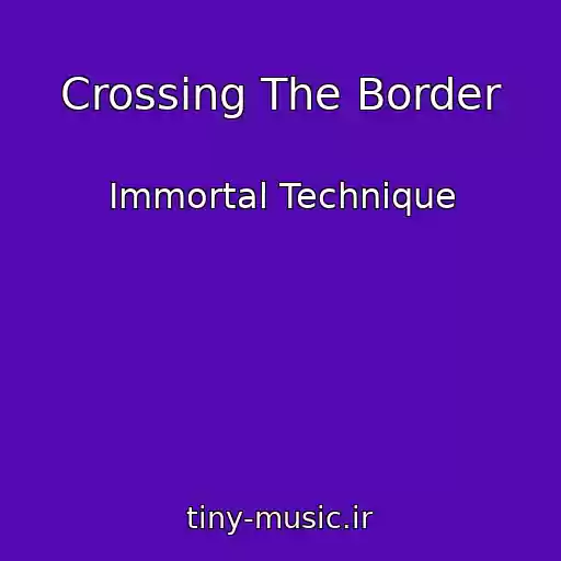 کاور آهنگ Crossing The Border از Immortal Technique