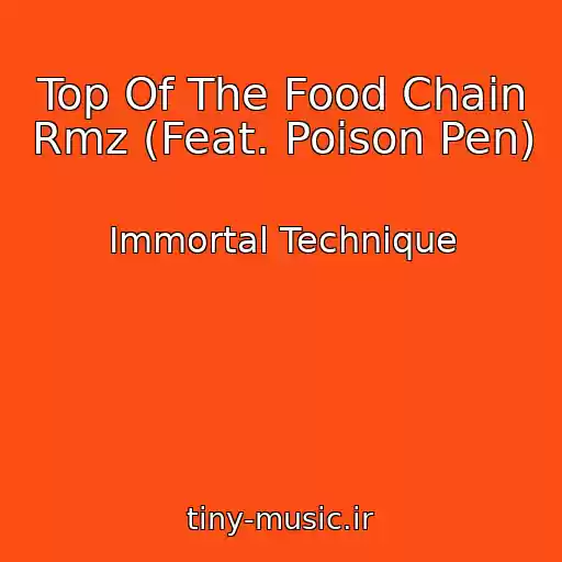 کاور آهنگ Top Of The Food Chain Rmz (Feat. Poison Pen) از Immortal Technique