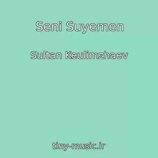 کاور آهنگ Seni Suyemen از Sultan Keulimzhaev