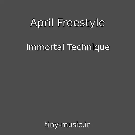 کاور آهنگ April Freestyle از Immortal Technique