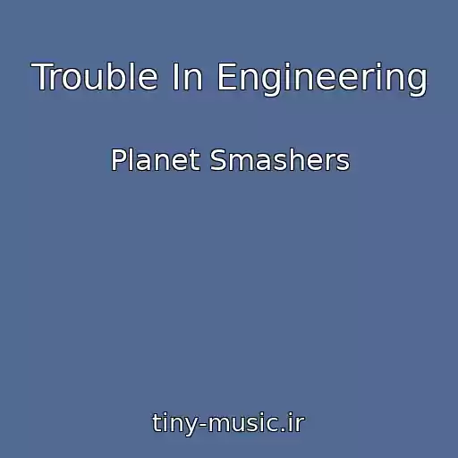 کاور آهنگ Trouble In Engineering از Planet Smashers