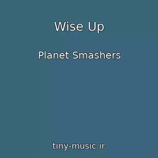 کاور آهنگ Wise Up از Planet Smashers