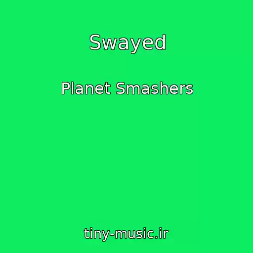 کاور آهنگ Swayed از Planet Smashers