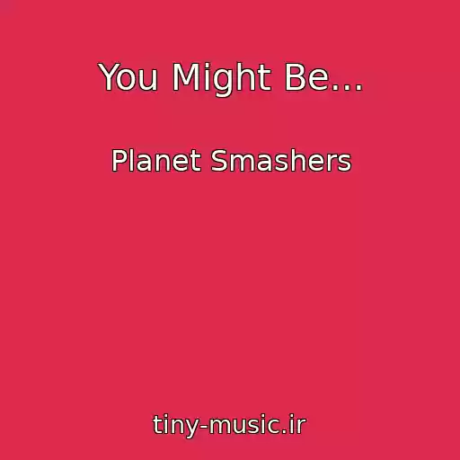 کاور آهنگ You Might Be... از Planet Smashers