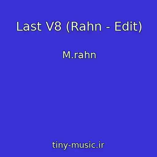 کاور آهنگ Last V8 (Rahn - Edit) از M.rahn