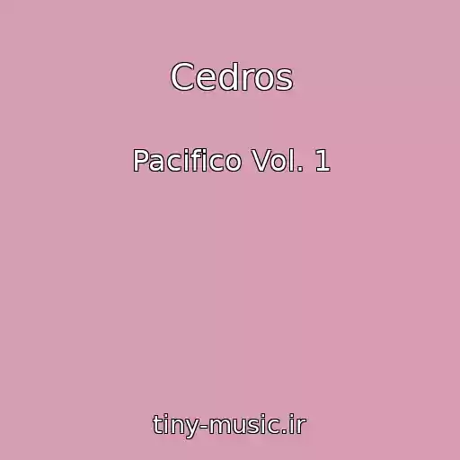 کاور آهنگ Cedros از Pacifico Vol. 1