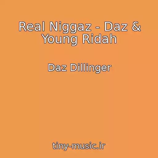 کاور آهنگ Real Niggaz - Daz & Young Ridah از Daz Dillinger