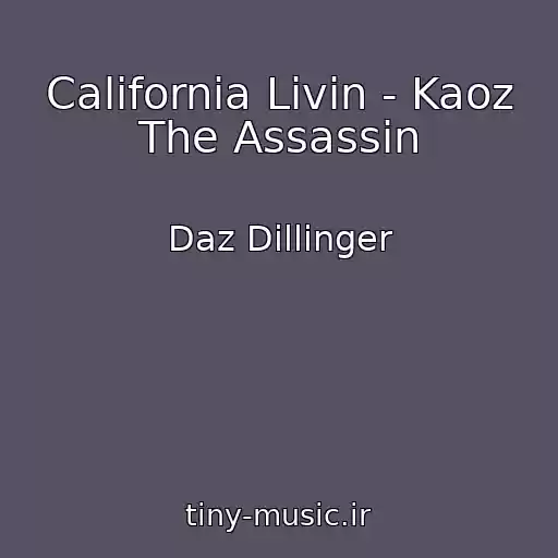 کاور آهنگ California Livin - Kaoz The Assassin از Daz Dillinger