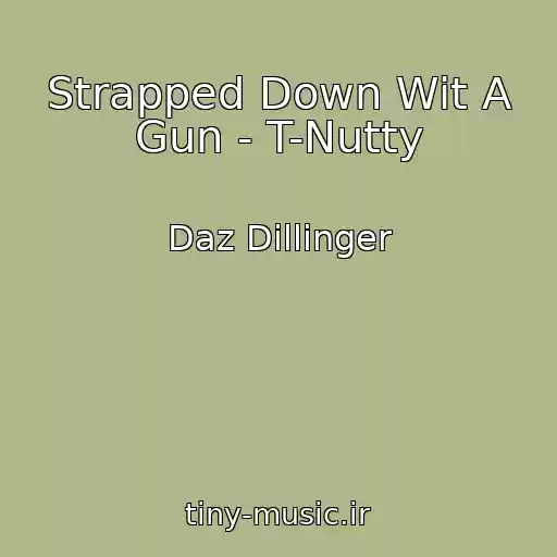 کاور آهنگ Strapped Down Wit A Gun - T-Nutty از Daz Dillinger