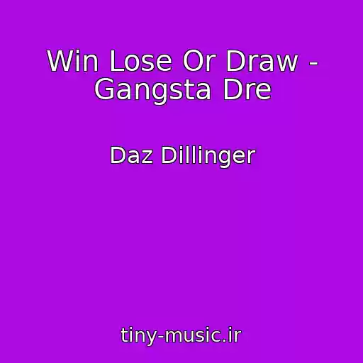 کاور آهنگ Win Lose Or Draw - Gangsta Dre از Daz Dillinger