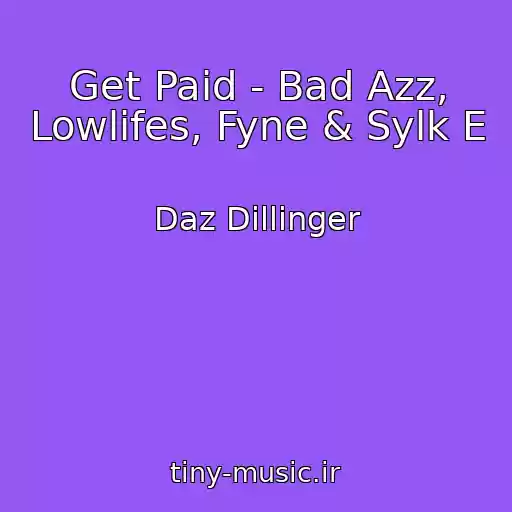 کاور آهنگ Get Paid - Bad Azz, Lowlifes, Fyne & Sylk E از Daz Dillinger