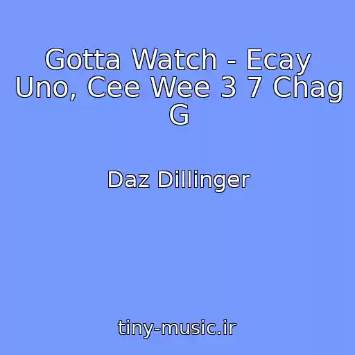کاور آهنگ Gotta Watch - Ecay Uno, Cee Wee 3 7 Chag G از Daz Dillinger