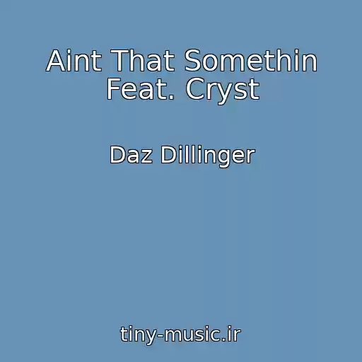 کاور آهنگ Aint That Somethin Feat. Cryst از Daz Dillinger
