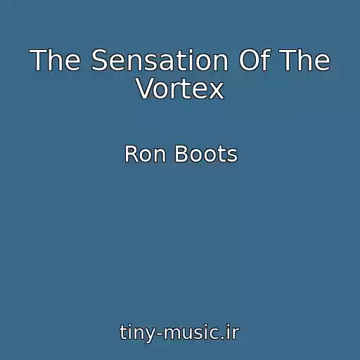 کاور آهنگ The Sensation Of The Vortex از Ron Boots