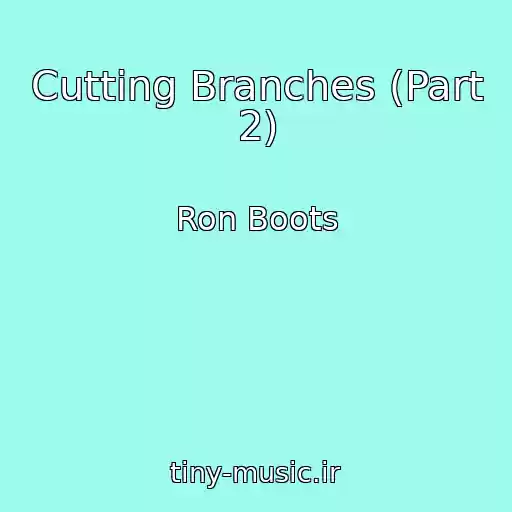 کاور آهنگ Cutting Branches (Part 2) از Ron Boots