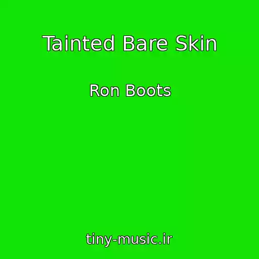 کاور آهنگ Tainted Bare Skin از Ron Boots