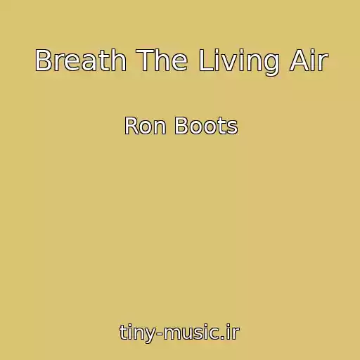 کاور آهنگ Breath The Living Air از Ron Boots