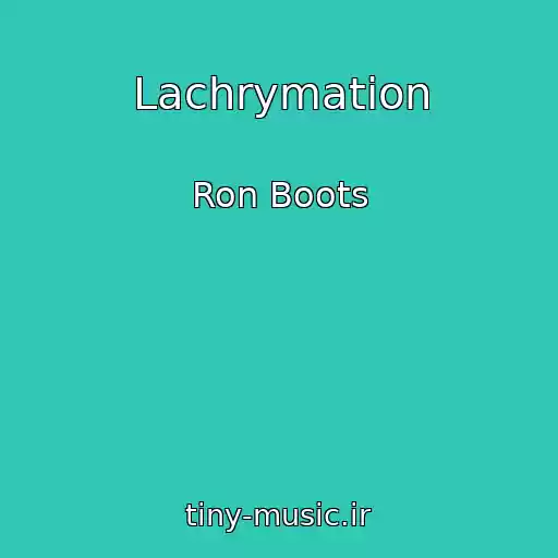 کاور آهنگ Lachrymation از Ron Boots