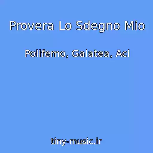 کاور آهنگ Provera Lo Sdegno Mio از Polifemo, Galatea, Aci