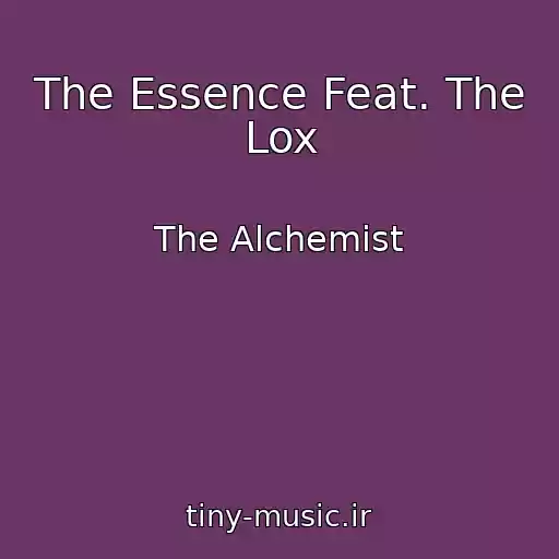 کاور آهنگ The Essence Feat. The Lox از The Alchemist